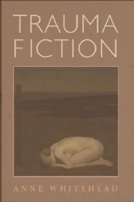 Trauma Fiction by Anne Whitehead
