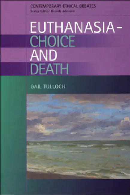 Euthanasia - Choice and Death by Gail Tulloch