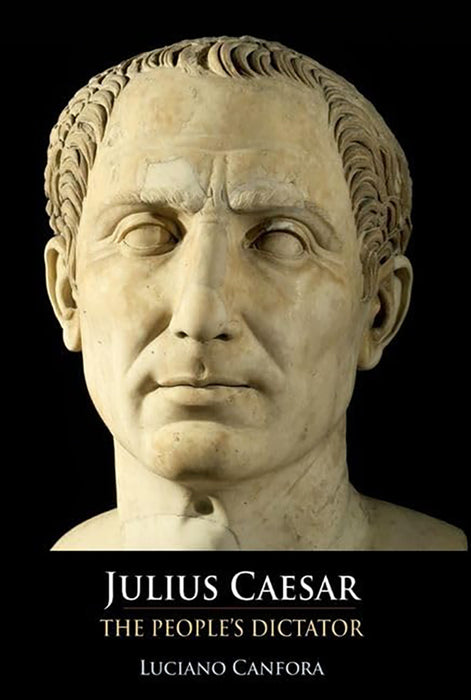 Julius Caesar: The People's Dictator by Luciano Canfora