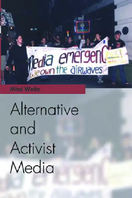 Alternative and Activist Media by Mitzi Waltz