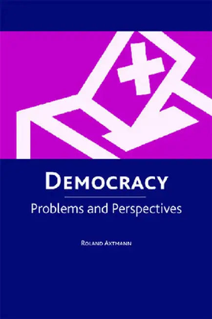 Democracy: Problems and Perspectives by Roland Axtmann