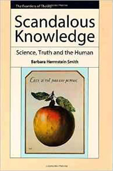 Scandalous Knowledge: Science, Truth and the Human