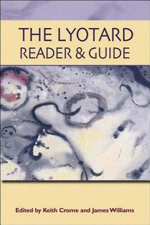 The Lyotard Reader And Guide by Jean-Francois Lyotard, Keith Crome, James Williams