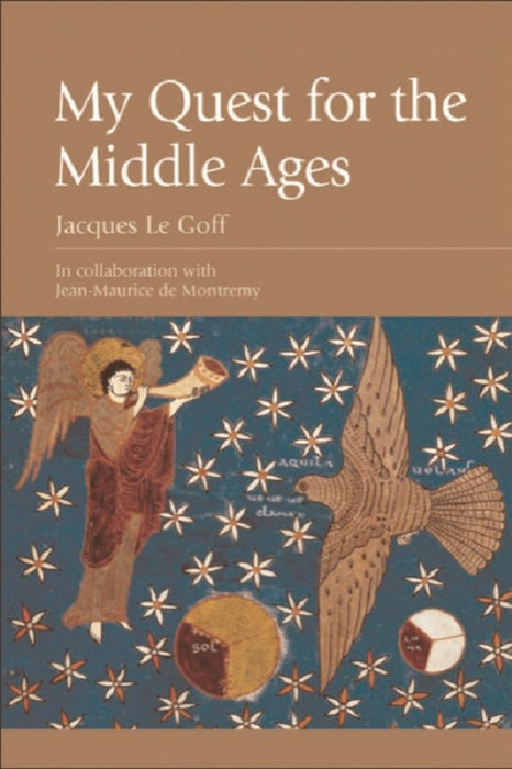 My Quest For The Middle Ages by Jacques le Goff, Jean-Maurice de Montremy, Richard Veasey