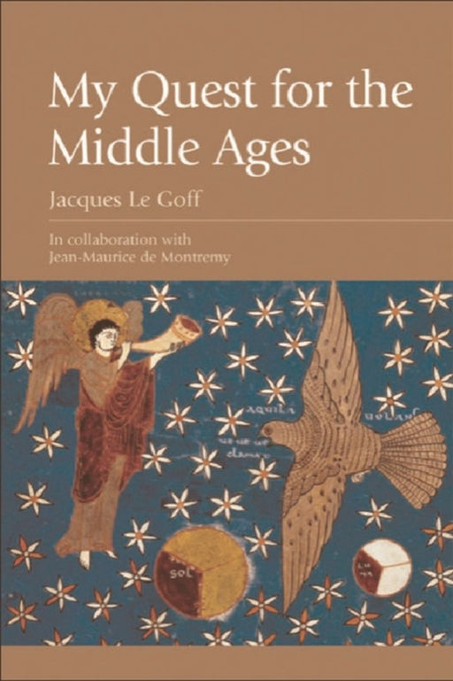 My Quest For The Middle Ages by Jacques le Goff, Jean-Maurice de Montremy, Richard Veasey