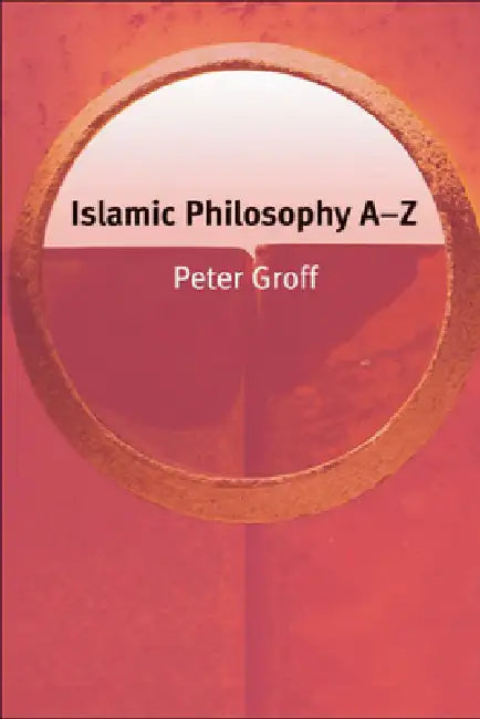 Islamic Philosophy A-Z by Peter Groff