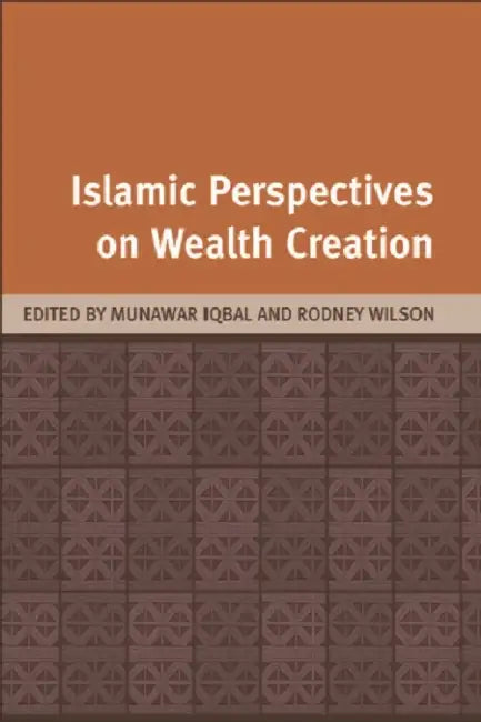 Islamic Perspectives on Wealth Creation by Munawar Iqbal, Rodney Wilson