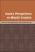Islamic Perspectives on Wealth Creation by Munawar Iqbal, Rodney Wilson