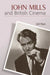John Mills And British Cinema: Masculinity, Identity and Nation by Gill Plain