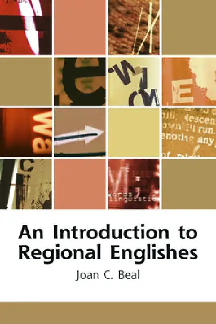 An Introduction to Regional Englishes: Dialect Variation in England by Joan Beal