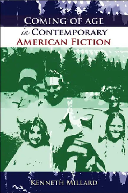 Coming of Age in Contemporary American Fiction by Kenneth Millard