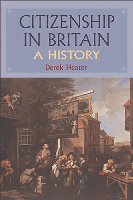 Citizenship In Britain: A History by Derek Heater