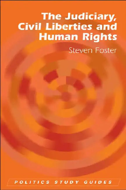 The Judiciary, Civil Liberties And Human Rights by Steven Foster