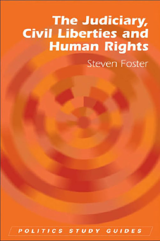 The Judiciary, Civil Liberties And Human Rights  by Steven Foster