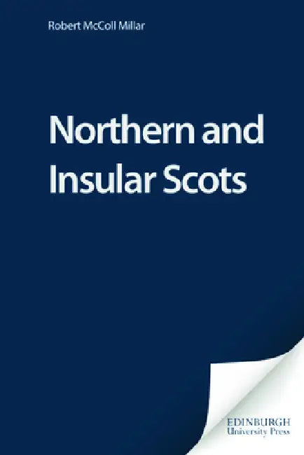 Northern and Insular Scots by Robert McColl Millar