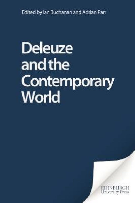 Deleuze and the Contemporary World by Ian Buchanan, Adrian Parr