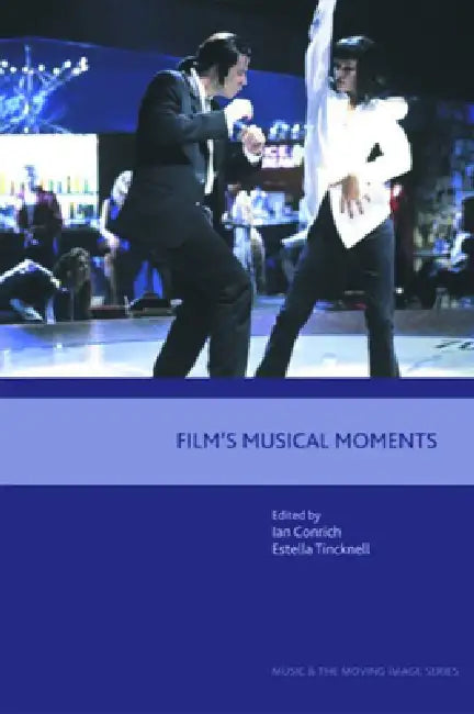 Film's Musical Moments by Ian Conrich, Estella Tincknell