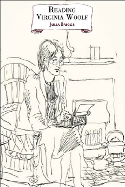 Reading Virginia Woolf by Julia Briggs
