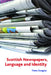 Scottish Newspapers, Language and Identity by Fiona M. Douglas