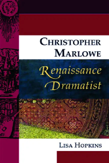 Christopher Marlowe, Renaissance Dramatist by Lisa Hopkins