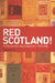 Red Scotland!: The Rise and Fall of the Radical Left, C. 1872 to 1932 by William Kenefick