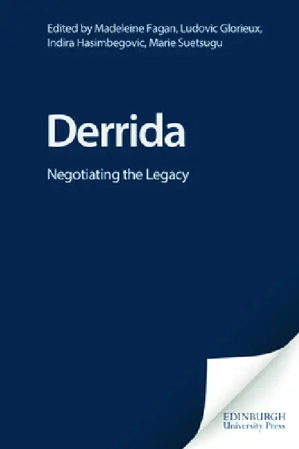 Derrida: Negotiating the Legacy by Madeleine Fagan, Ludovic Glorieux, Indira Hasimbegovic