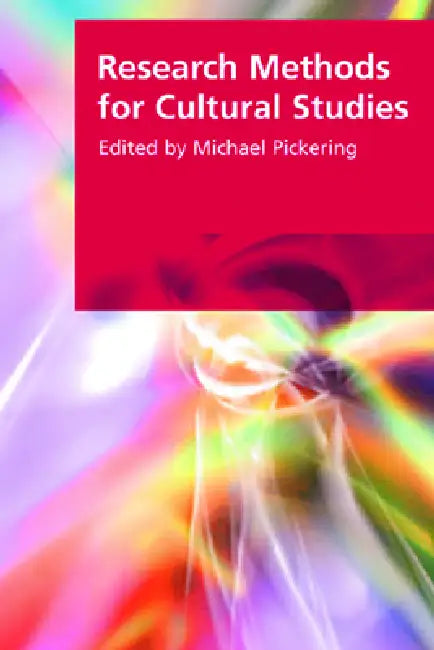 Research Methods for Cultural Studies by Michael Pickering