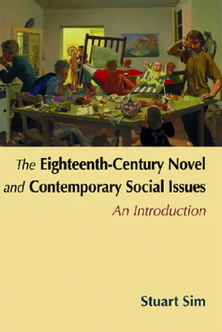 The Eighteenth-Century Novel And Contemporary Social Issues: An Introduction by Stuart Sim
