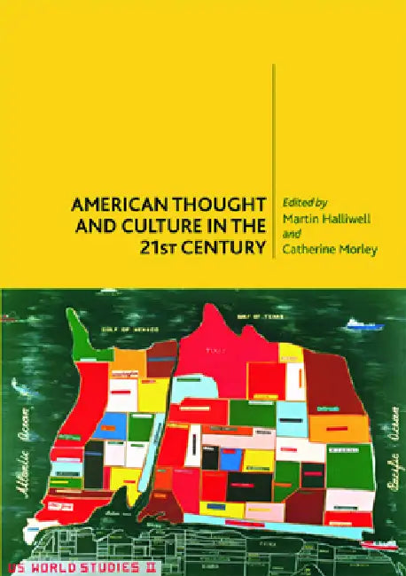 American Thought and Culture in the 21st Century by Martin Halliwell, Catherine Morley