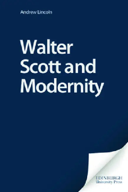 Walter Scott and Modernity by Andrew Lincoln