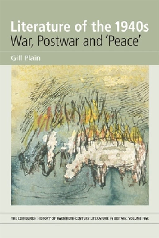 Literature Of The 1940s War Postwar And Peace: War, Postwar and 'Peace' by Gill Plain