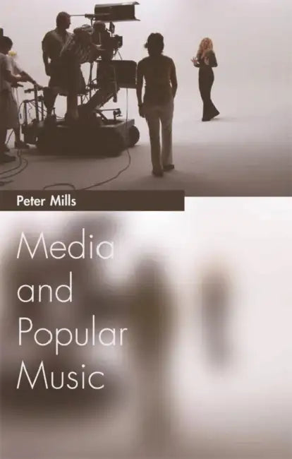 Media and Popular Music by Peter Mills