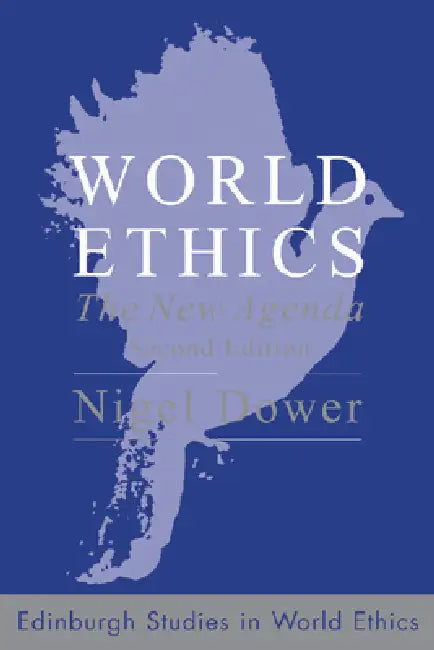 World Ethics: The New Agenda by Nigel Dower