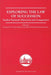 Exploring The Law Of Succession: Studies National, Historical and Comparative by Kenneth Reid, M.J. De Waal, Reinhard Zimmermann