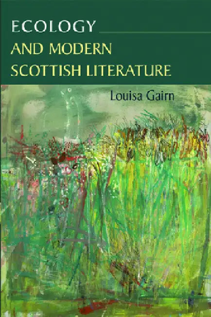 Ecology and Modern Scottish Literature by Louisa Gairn