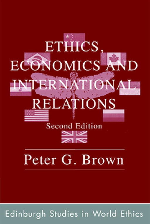 Ethics, Economics And International Relations by Peter G. Brown