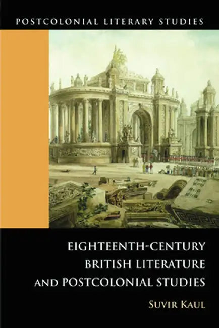 Eighteenth-Century British Literature And Postcolonial Studies by Suvir Kaul