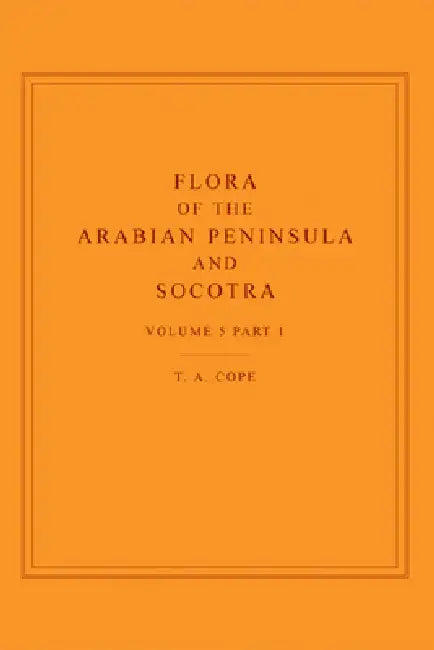 Flora of the Arabian Peninsula and Socotra, Volume 5, Part 1 by T. A. Cope