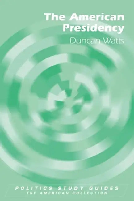 The American Presidency by Duncan Watts
