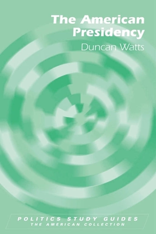The American Presidency by Duncan Watts