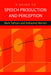 A Guide To Speech Production And Perception by Mark Tatham, Katherine Morton