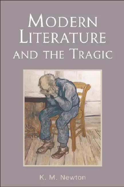 Modern Literature and the Tragic by K. M. Newton