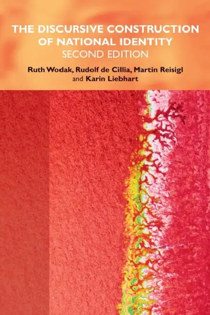 The Discursive Construction of National Identity by Ruth Wodak, Rudolf de Cillia, Martin Reisigl