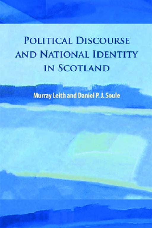 Political Discourse And National In Scotland  by Murray Stewart Leith