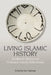 Living Islamic History: Studies in Honour of Professor Carole Hillenbrand by Yasir Suleiman