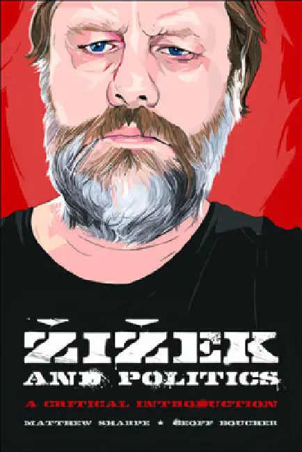 Zizek and Politics: A Critical Introduction by Matthew Sharpe, Geoff M. Boucher