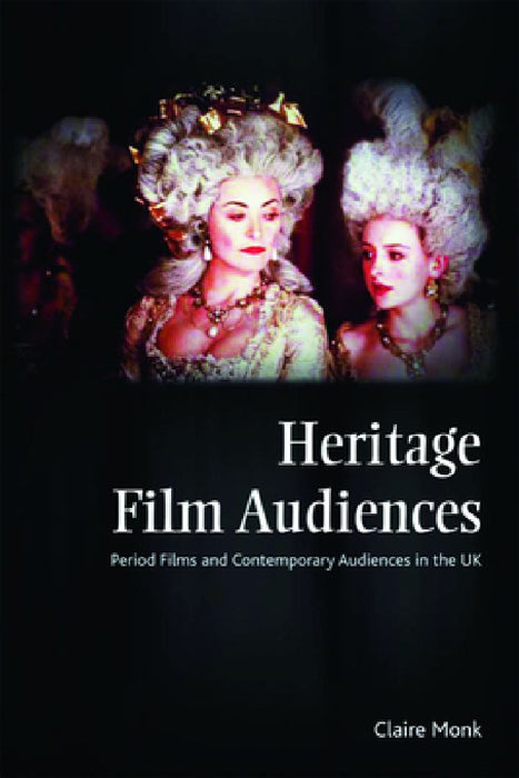 Heritage Film Audiences  by Claire Monk