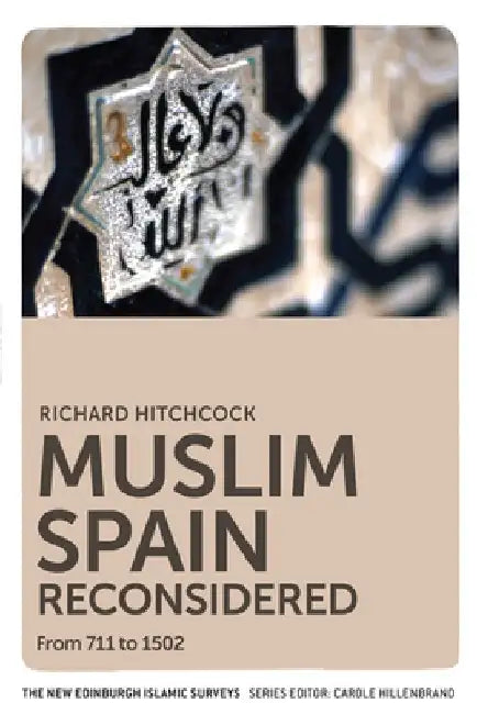 Muslim Spain Reconsidered: From 711 to 1502 by Richard Hitchcock