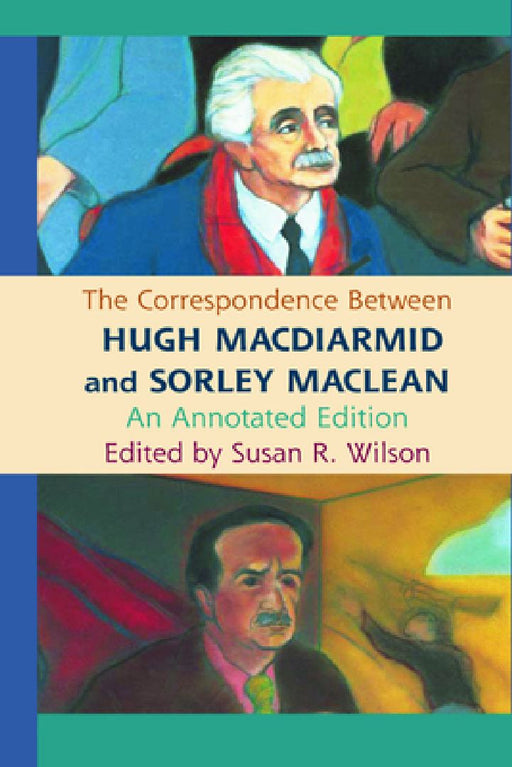 The Correspondence Between Hugh Macdiarmid And Solery Maclean  by Susan R. Wilson