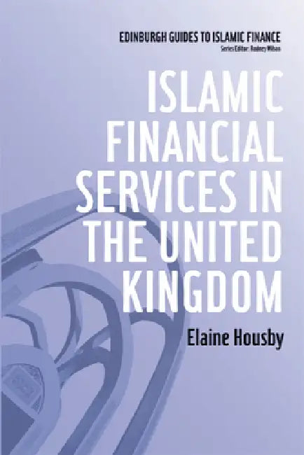Islamic Financial Services in the United Kingdom by Elaine Housby